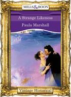 Couverture du livre « A Strange Likeness (Mills & Boon Historical) (The Dilhorne Dynasty - B » de Paula Marshall aux éditions Mills & Boon Series