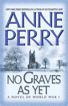 Couverture du livre « NO GRAVES AS YET » de Anne Perry aux éditions Headline