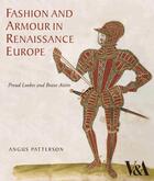 Couverture du livre « Fashion and armour in renaissance europe » de Patterson Angus aux éditions Victoria And Albert Museum