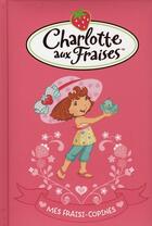 Couverture du livre « Charlotte aux Fraises ; mes fraisi-copines ; compil' » de  aux éditions Hachette Romans