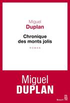 Couverture du livre « Chronique des monts jolis ; variation romanesque » de Miguel Duplan aux éditions Seuil