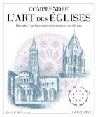 Couverture du livre « Comprendre l'art des églises ; décoder l'architecture chrétienne et ses décors » de Denis R. Mcnamara aux éditions Larousse