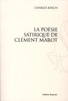 Couverture du livre « La poésie satirique de Clément Marot (1940) » de Charles Kinch aux éditions Slatkine Reprints