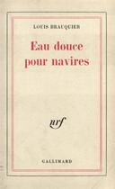 Couverture du livre « Eau douce pour navires » de Louis Brauquier aux éditions Gallimard