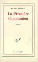 Couverture du livre « La premiere communion » de Mardore Michel aux éditions Gallimard