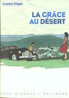 Couverture du livre « La grace au desert » de Aranka Siegal aux éditions Gallimard-jeunesse