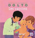 Couverture du livre « Les vaccins » de Catherine Dolto et Colline Faure-Poiree aux éditions Gallimard-jeunesse