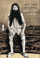 Couverture du livre « Le dossier sauvage » de Philippe Artieres aux éditions Verticales