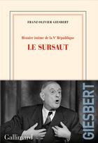 Couverture du livre « Histoire intime de la Ve République t.1 : le sursaut » de Franz-Olivier Giesbert aux éditions Gallimard