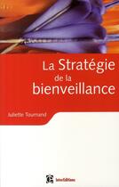 Couverture du livre « La stratégie de la bienveillance » de Juliette Tournand aux éditions Intereditions