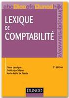 Couverture du livre « Lexique de comptabilité (7e édition) » de Pierre Lassegue et Frederique Dejean et Marie-Astrid La Theule aux éditions Dunod