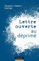 Couverture du livre « Lettre ouverte au déprimé » de Pascal-Henri Keller aux éditions Dunod