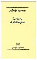 Couverture du livre « Barbarie et philosophie » de Sylvain Auroux aux éditions Puf