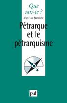 Couverture du livre « Pétrarque et le pétrarquisme » de Jean-Luc Nardonne aux éditions Que Sais-je ?