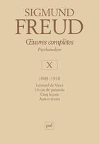 Couverture du livre « Oeuvres complètes de Freud t.10 ; 1909-1910 ; Léonard de Vinci, un cas de paranoïa, cinq leçons, autres textes » de Sigmund Freud aux éditions Puf