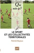 Couverture du livre « Le sport et les collectivités territoriales (5e édition) » de Patrick Bayeux aux éditions Que Sais-je ?