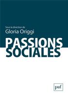 Couverture du livre « Passions sociales » de Gloria Origgi aux éditions Puf
