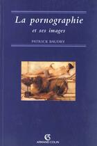 Couverture du livre « La Pornographie Et Ses Images » de Baudry aux éditions Armand Colin