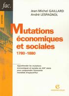 Couverture du livre « Mutations économiques et sociales - 1780-1880 : 1780-1880 » de Jean-Michel Gaillard aux éditions Armand Colin