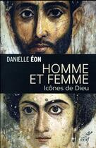 Couverture du livre « Homme et femme ; icônes de Dieu » de Danielle Eon aux éditions Cerf