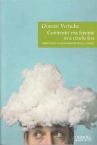 Couverture du livre « Comment ma femme m'a rendu fou » de Dimitri Verhulst aux éditions Denoel