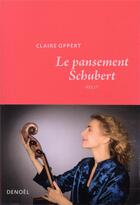 Couverture du livre « Le pansement Schubert » de Claire Oppert aux éditions Denoel