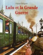 Couverture du livre « Lulu et la Grande Guerre » de Gregoire Fabian aux éditions Ecole Des Loisirs