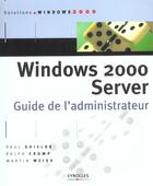 Couverture du livre « Windows 2000 server. guide de l'administrateur » de Shields P aux éditions Eyrolles