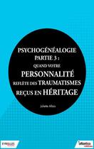 Couverture du livre « Psychogénéalogie t.3 » de Juliette Allais aux éditions Eyrolles