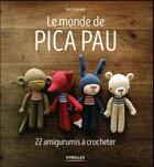 Couverture du livre « Le monde de Pica Pau ; 22 amigurumis à crocheter » de Yan Schenkel aux éditions Eyrolles