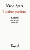 Couverture du livre « L'Unique Probleme » de Muriel Spark aux éditions Fayard