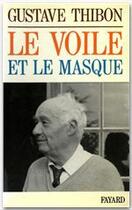 Couverture du livre « Le voile et le masque » de Gustave Thibon aux éditions Fayard