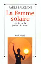 Couverture du livre « La femme solaire » de Paule Salomon aux éditions Albin Michel