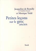 Couverture du livre « Petites leçons sur le grec ancien » de Jacqueline De Romilly et Monique Trede aux éditions Stock