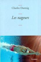 Couverture du livre « Les nageurs » de Charles Dantzig aux éditions Grasset Et Fasquelle