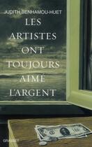 Couverture du livre « Les artistes ont toujours aimé l'argent » de Judith Benhamou-Huet aux éditions Grasset Et Fasquelle