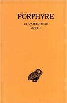 Couverture du livre « De l'abstinence Tome 1 ; livre 1 » de Porphyre aux éditions Belles Lettres