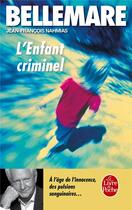 Couverture du livre « L'enfant criminel » de Bellemare/Nahmias aux éditions Le Livre De Poche
