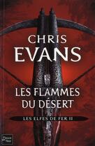 Couverture du livre « Les elfes de fer - tome 2 les flammes du desert - vol02 » de Evans Chris aux éditions Fleuve Editions