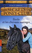 Couverture du livre « Les secrets du poney-club t.3 ; Etoile et les chevaux sauvages » de Stacy Gregg aux éditions 12-21