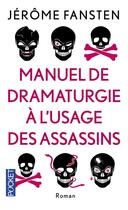 Couverture du livre « Manuel de dramaturgie à l'usage des assassins » de Jerome Fansten aux éditions Pocket