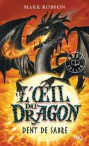 Couverture du livre « L'oeil du dragon Tome 3 : Dent de Sabre » de Mark Robson aux éditions Pocket Jeunesse