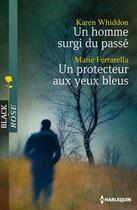 Couverture du livre « Un homme surgi du passé ; un protecteur aux yeux bleus » de Karen Whiddon et Marie Ferrarella aux éditions Harlequin