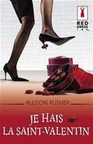 Couverture du livre « Je hais la Saint-Valentin » de Rushby-A aux éditions Harlequin