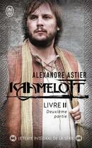 Couverture du livre « Kaamelott t.2 : deuxième partie » de Alexandre Astier aux éditions J'ai Lu