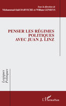 Couverture du livre « Penser les régimes politiques avec Juan J. Linz » de William Genieys et Mohammad-Said Darviche aux éditions L'harmattan