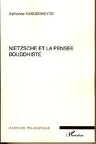 Couverture du livre « Nietzsche et la pensée bouddhiste » de Alphonse Vanderheyde aux éditions Editions L'harmattan