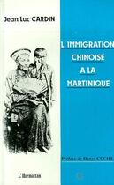 Couverture du livre « L'immigration chinoise à la martinique » de Jean-Luc Cardin aux éditions Editions L'harmattan