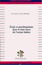 Couverture du livre « ECOLE ET PLURILINGUISME DANS LE SUD-OUEST DE L'OCEAN INDIEN » de Rada Tirvassen aux éditions Editions L'harmattan