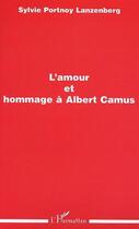 Couverture du livre « L'amour ; hommage à Albert Camus » de Sylvie Portnoy Lanzenberg aux éditions Editions L'harmattan